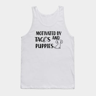 Taco and puppy - Motivated by tacos and puppies Tank Top